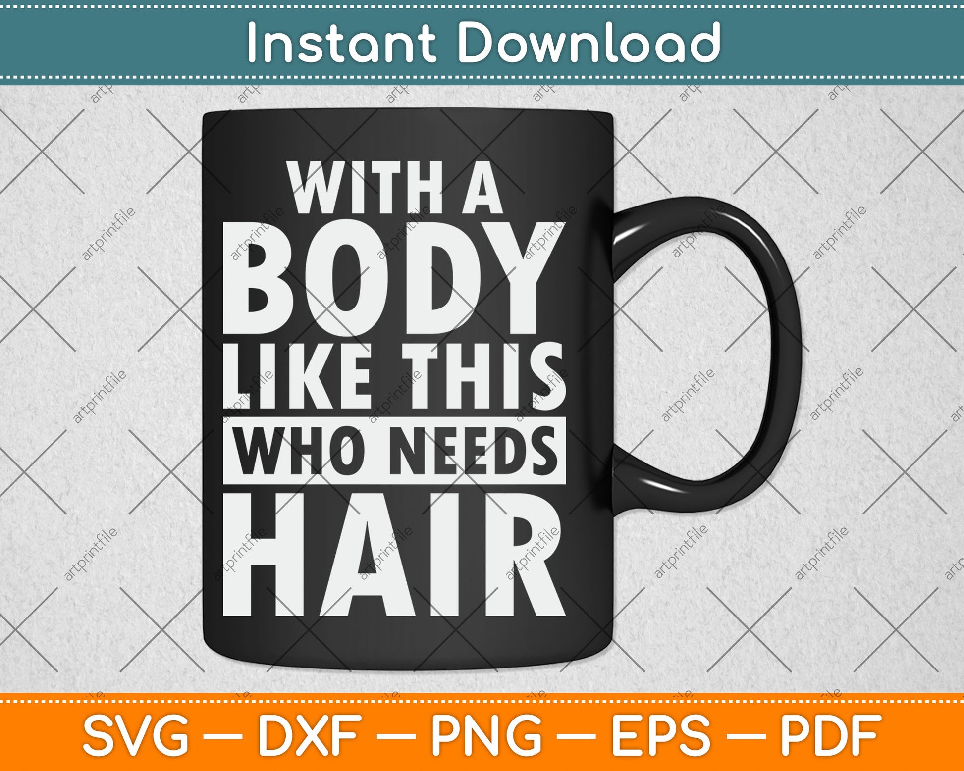 With Body Like This Who Needs Hair Bald Guy Svg Digital Cutting File