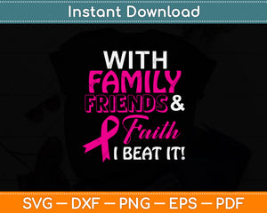 With Family Friends & Faith I Beat It! Svg Png Dxf Digital Cutting File