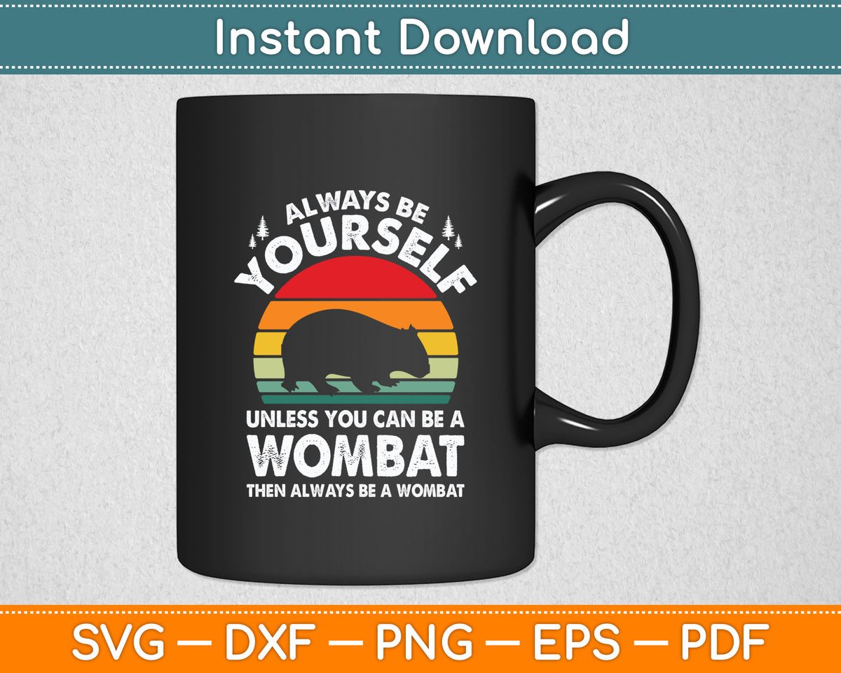 Wombat Always Be Yourself Retro Vintage 70s Funny Svg Png Dxf Digital Cutting File