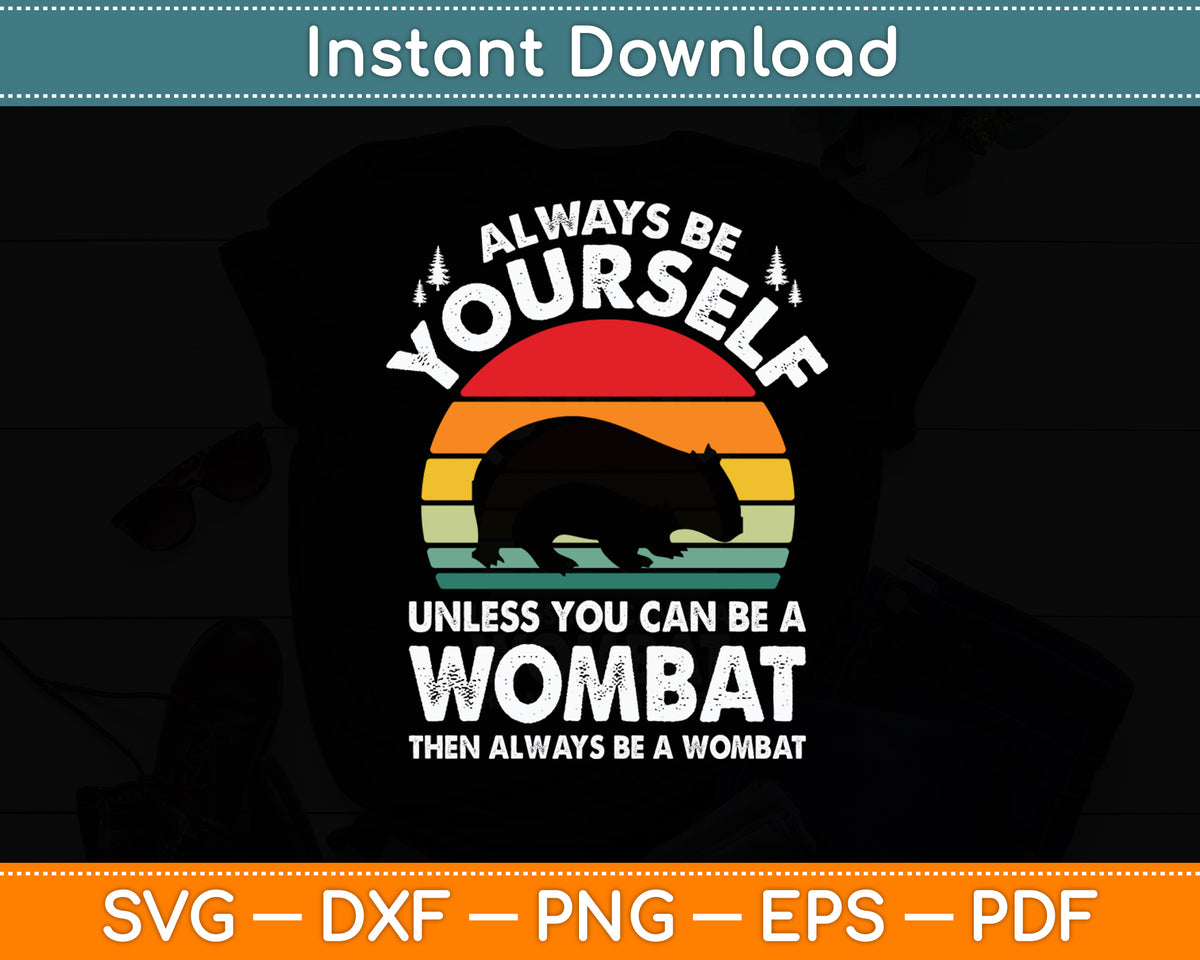 Wombat Always Be Yourself Retro Vintage 70s Funny Svg Png Dxf Digital Cutting File