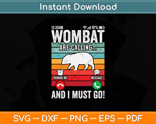 Wombat Is Calling And I Must Go! Svg Png Dxf Digital Cutting File