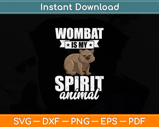 Wombat Is My Spirit Animal Svg Png Dxf Digital Cutting File