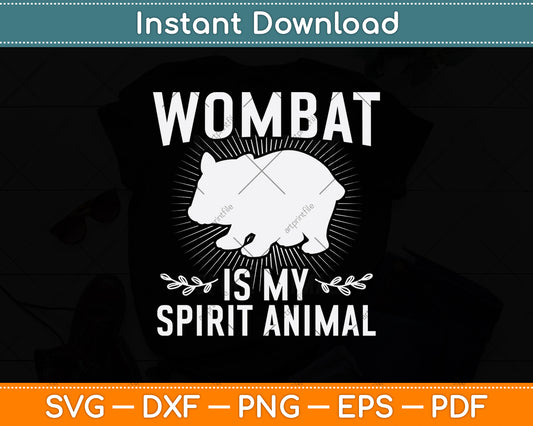 Wombat Is My Spirit Animal Svg Digital Cutting File