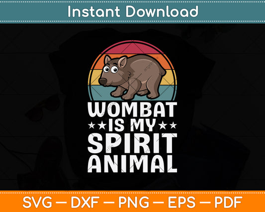 Wombat Is My Spirit Animal Svg Png Dxf Digital Cutting File