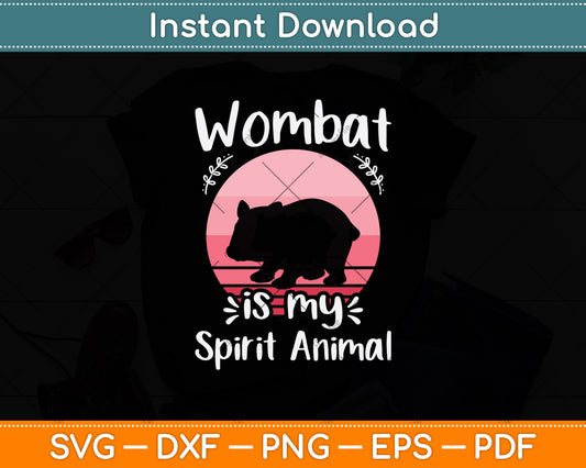 Wombat Is My Spirit Animal Svg Png Dxf Digital Cutting File