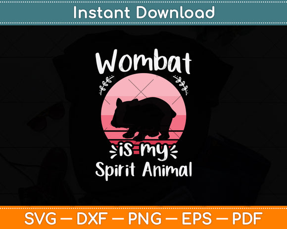Wombat Is My Spirit Animal Svg Png Dxf Digital Cutting File
