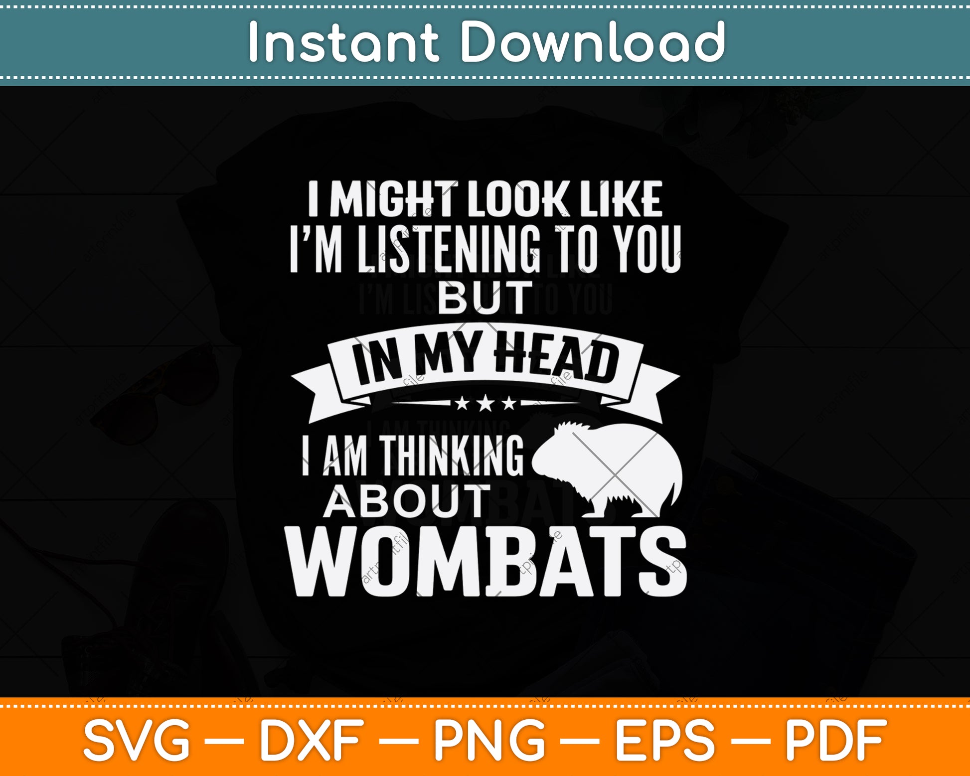 I Am Thinking About Wombats Funny Svg Png Dxf Digital Cutting File