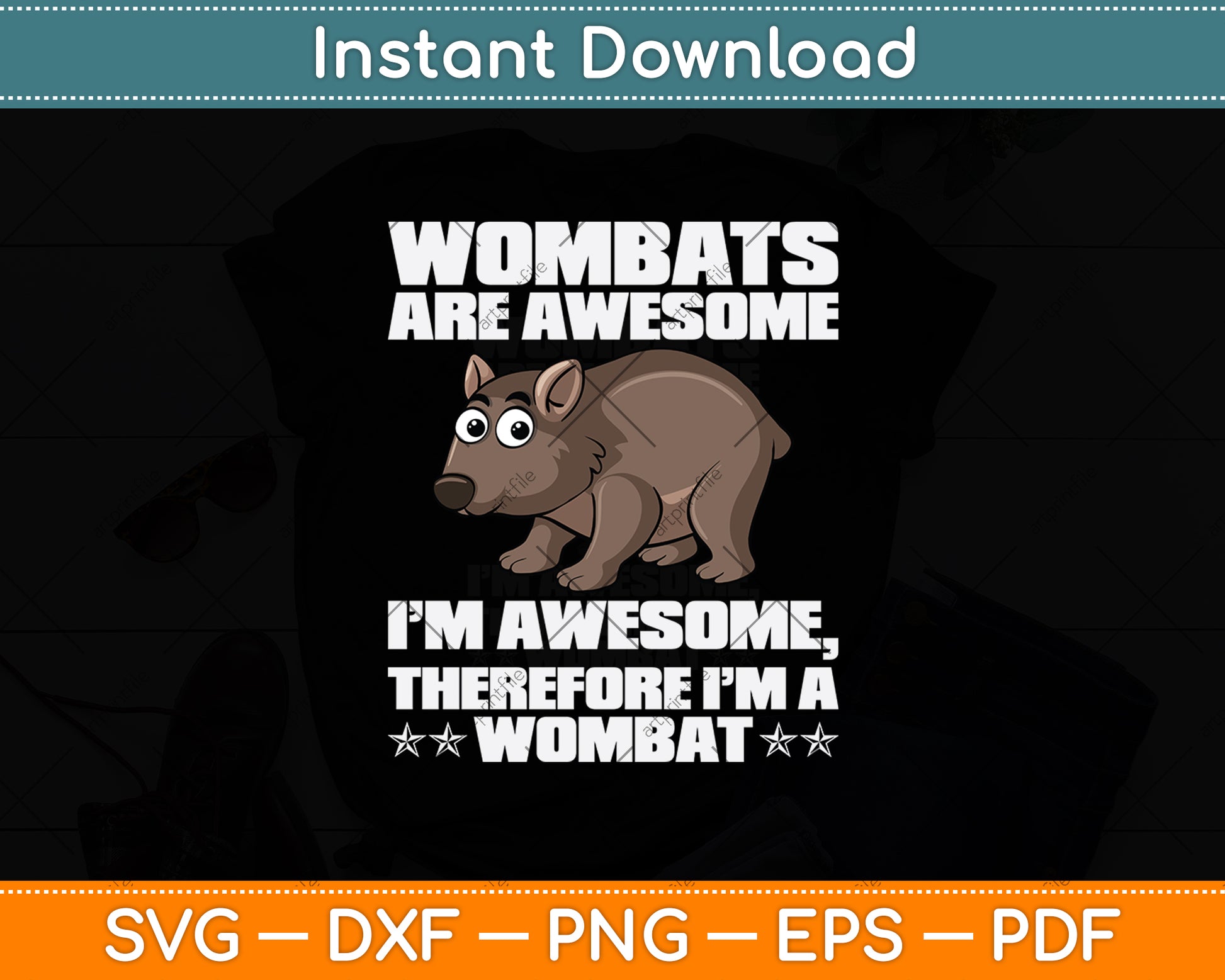 Wombats Are Awesome I’m Therefore Svg Png Dxf Digital Cutting File