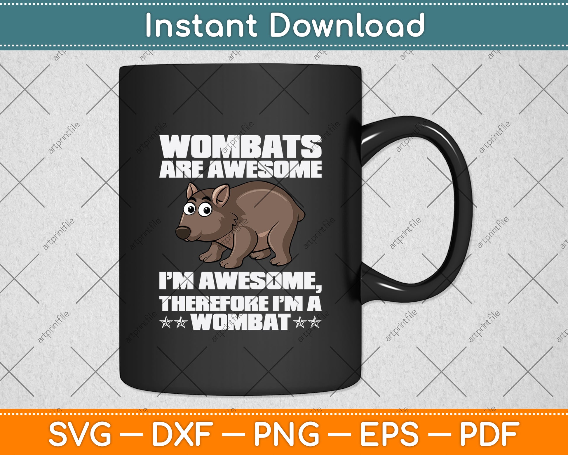 Wombats Are Awesome I’m Therefore Svg Png Dxf Digital Cutting File