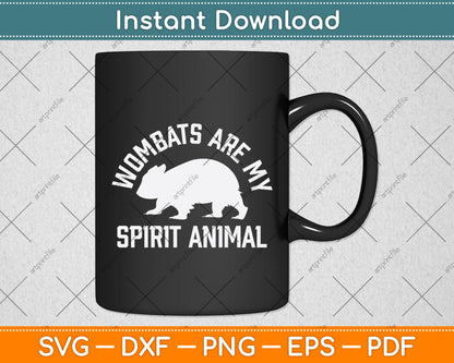 Wombats Are My Spirit Animal Svg Png Dxf Digital Cutting File