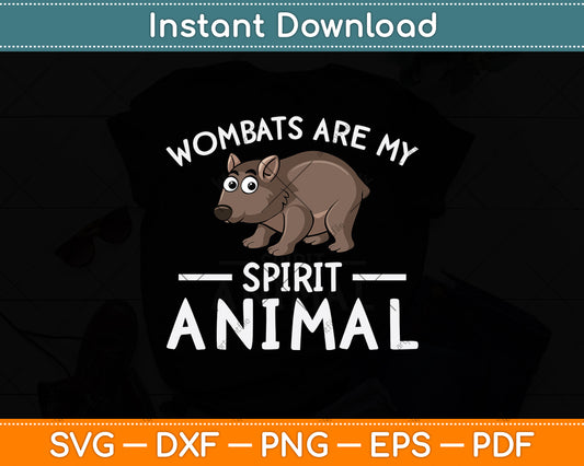 Wombats Are My Spirit Animal Svg Design Digital Cutting File