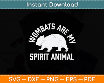 Wombats Are My Spirit Animal Svg Png Dxf Digital Cutting File