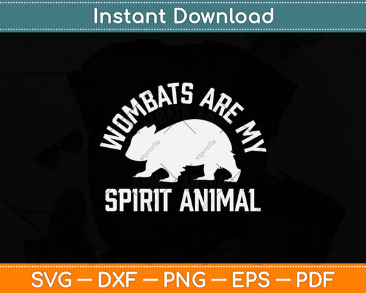 Wombats Are My Spirit Animal Svg Png Dxf Digital Cutting File