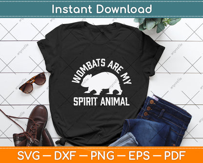 Wombats Are My Spirit Animal Svg Png Dxf Digital Cutting File