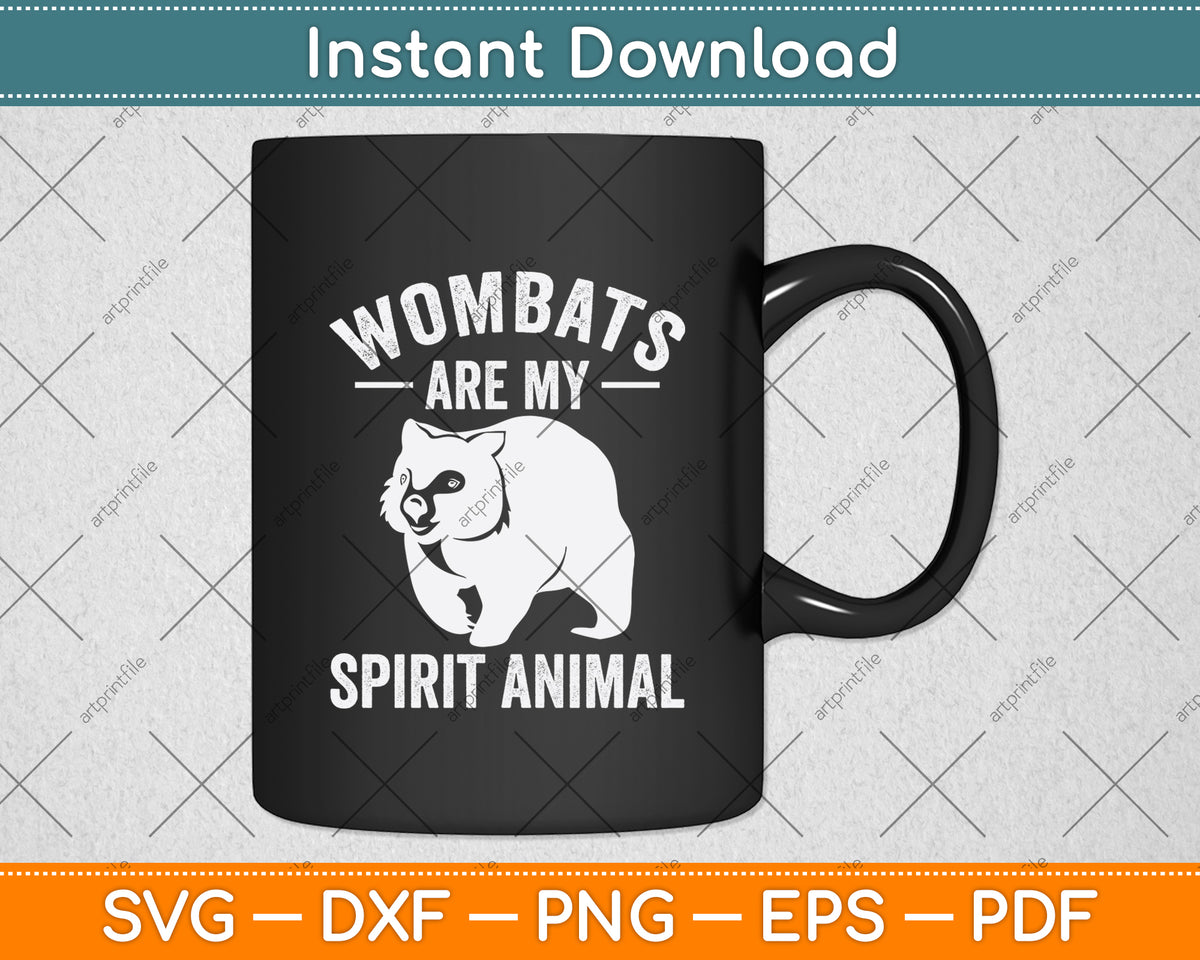 Wombats Are My Spirit Animal Svg Png Dxf Digital Cutting File