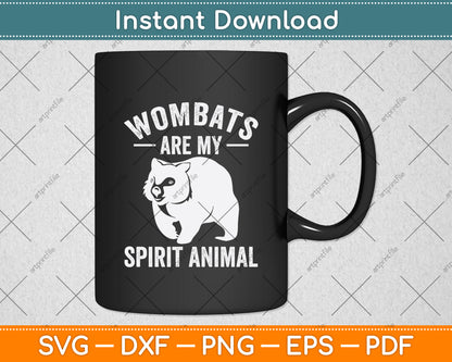 Wombats Are My Spirit Animal Svg Png Dxf Digital Cutting File