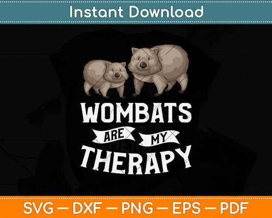 Wombats Are My Therapy Svg Png Dxf Digital Cutting File
