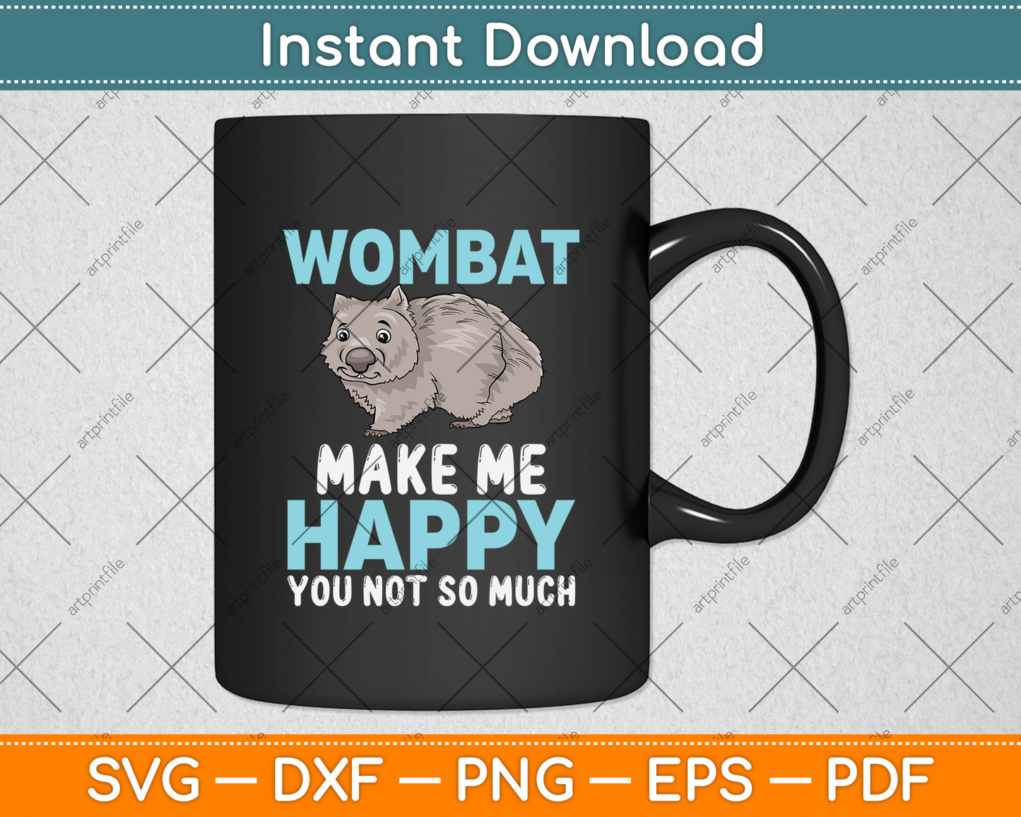 Wombats Make Me Happy You Not So Much Svg Png Dxf Digital Cutting File