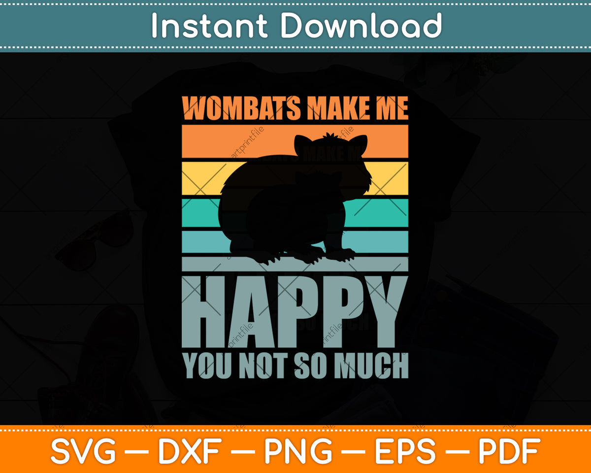Wombats Make Me Happy You Not So Much Svg Png Dxf Digital Cutting File