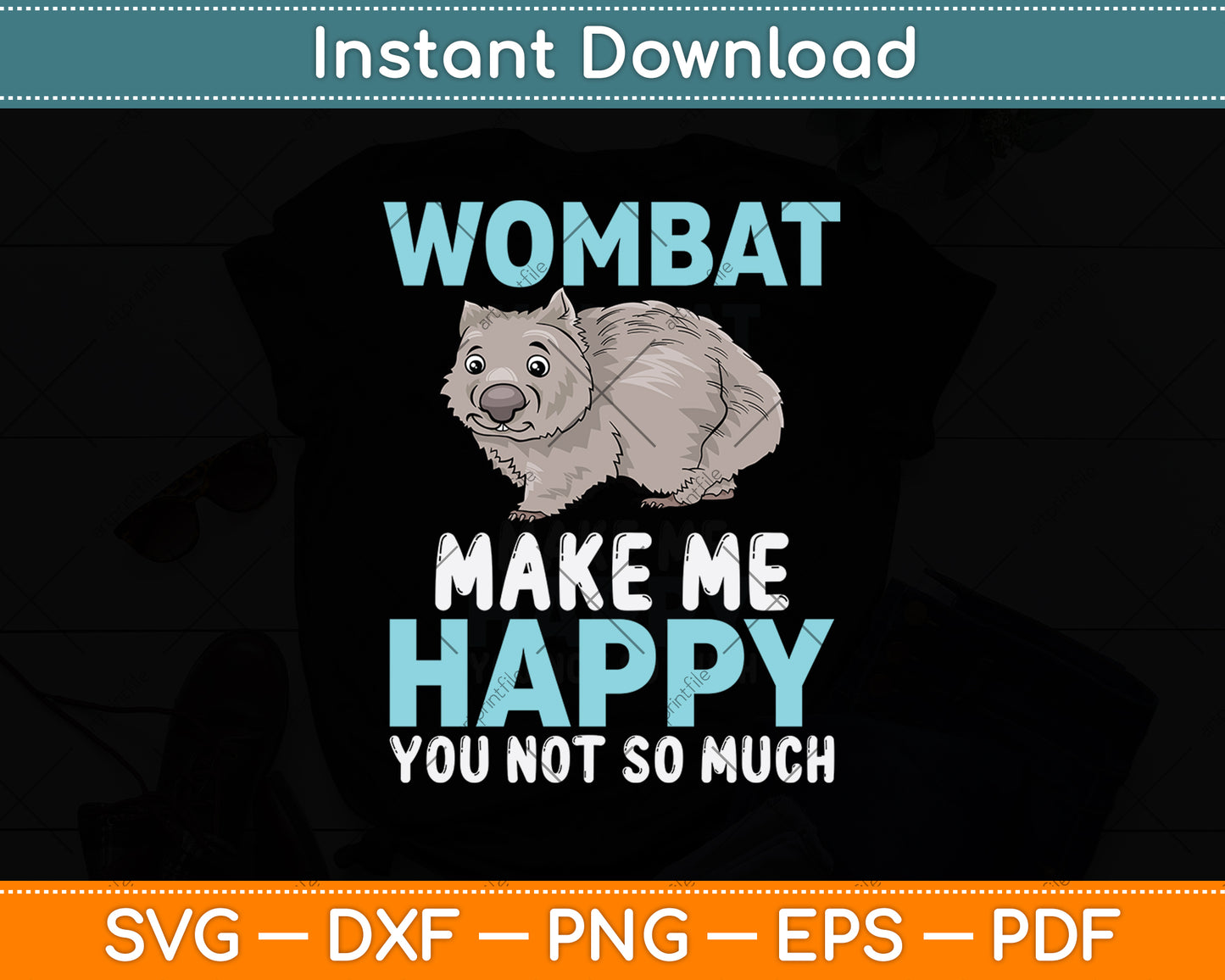 Wombats Make Me Happy You Not So Much Svg Png Dxf Digital Cutting File