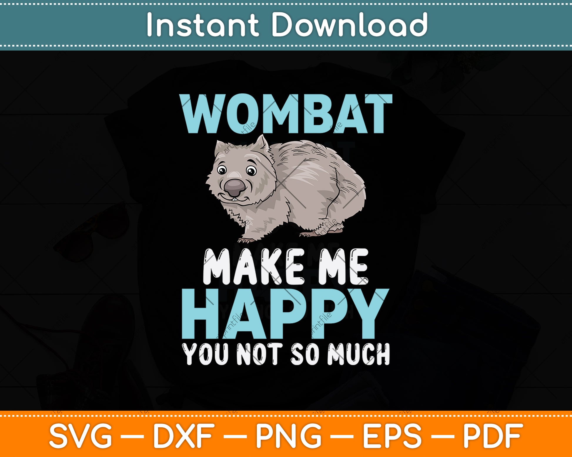 Wombats Make Me Happy You Not So Much Svg Png Dxf Digital Cutting File