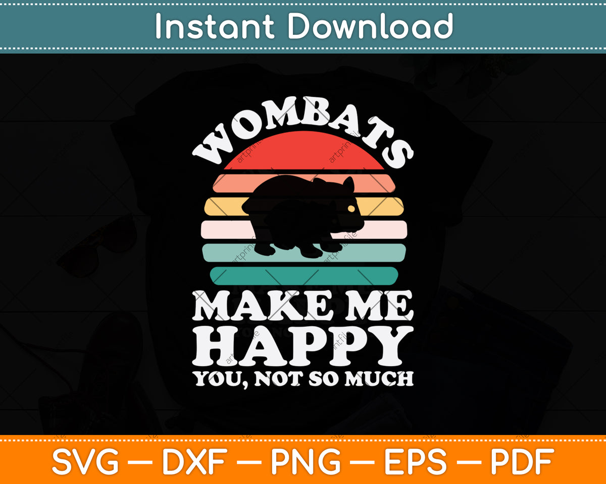 Wombats Make Me Happy You Not So Much Svg Png Dxf Digital Cutting File