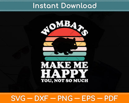 Wombats Make Me Happy You Not So Much Svg Png Dxf Digital Cutting File