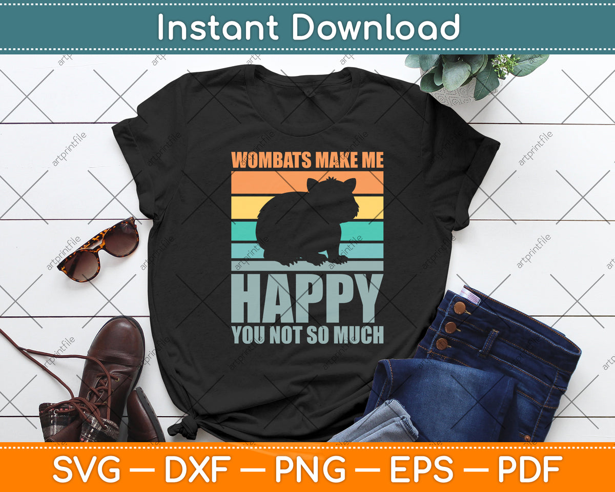 Wombats Make Me Happy You Not So Much Svg Png Dxf Digital Cutting File