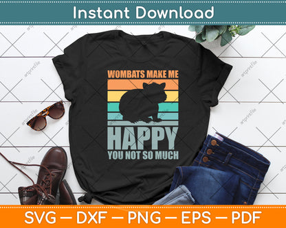 Wombats Make Me Happy You Not So Much Svg Png Dxf Digital Cutting File