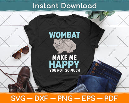 Wombats Make Me Happy You Not So Much Svg Png Dxf Digital Cutting File