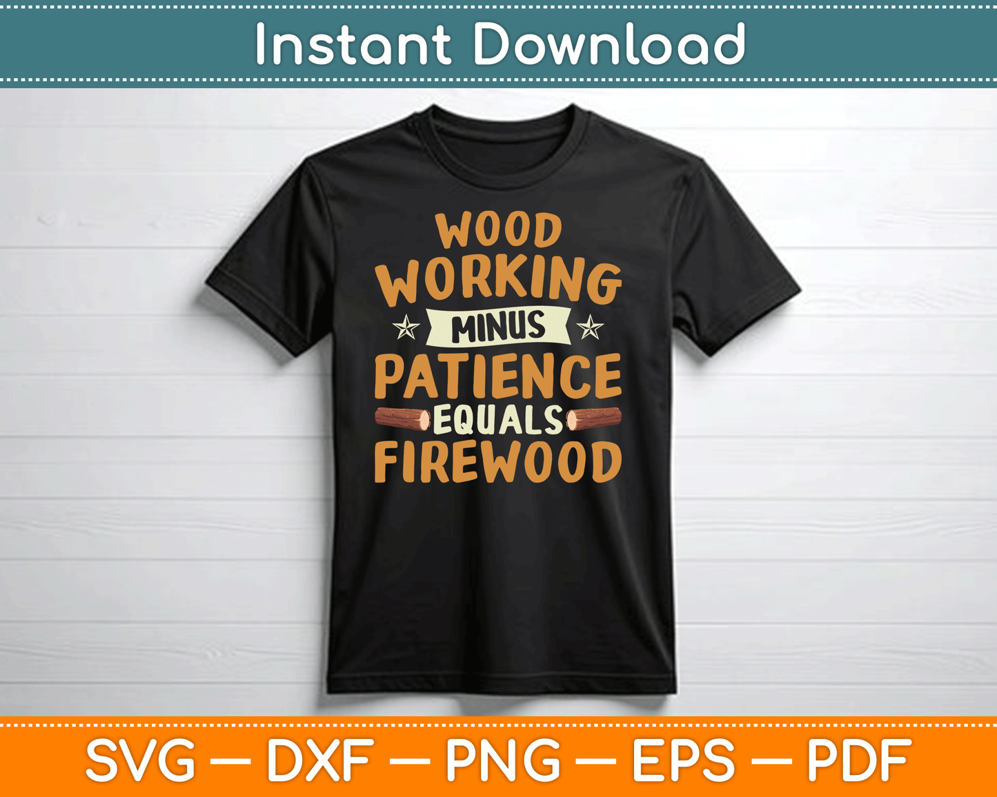 Woodworking Minus Patience Equals Firewood Wood Carpenter SVG Digital Cutting File