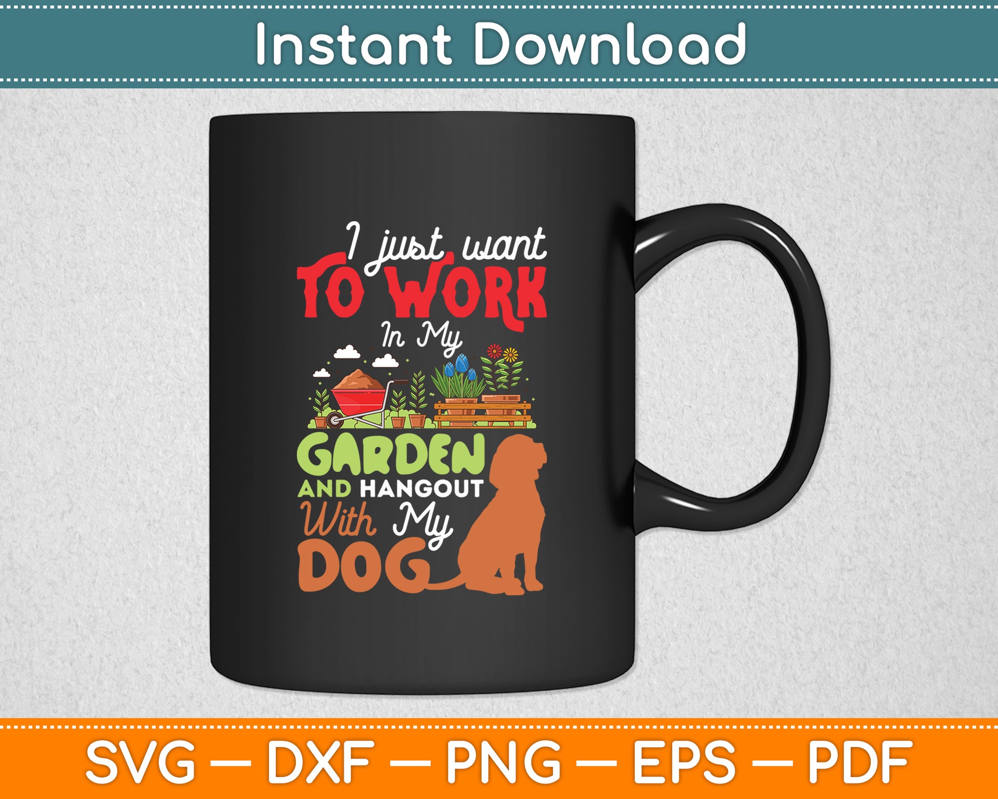 Work In My Garden And Hangout With My Dog Svg Digital Cutting File