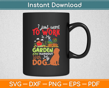 Work In My Garden And Hangout With My Dog Svg Digital Cutting File