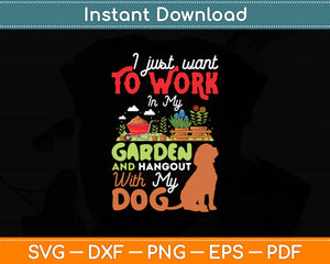 Work In My Garden And Hangout With My Dog Svg Digital Cutting File