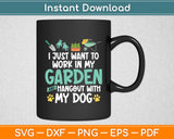 Work In My Garden Hangout Dog Gardening Funny Svg Digital Cutting File