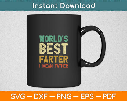 World's Best Farter I Mean Father Svg Digital Cutting File
