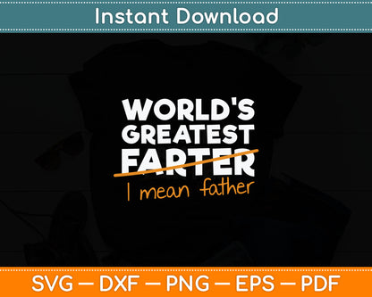 World's Greatest Farter - I Mean Father Svg Digital Cutting File