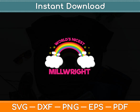 World's Nicest Millwright Gift Rainbow Funny Millwright Svg Digital Cutting File