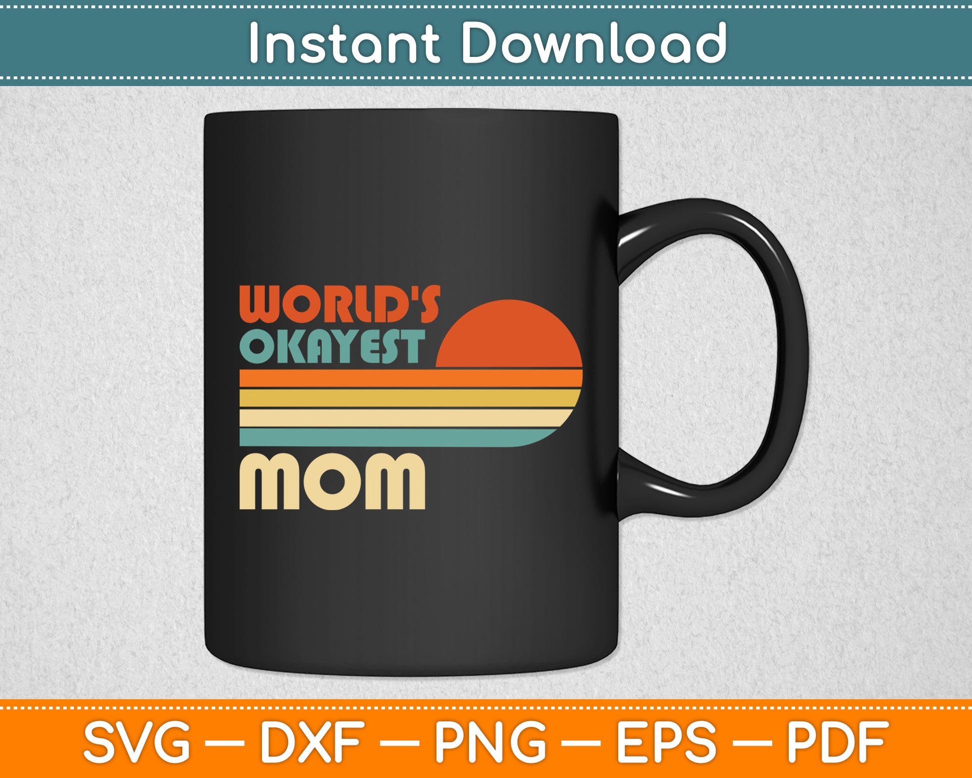 World's Okayest Mom - Mothers Day Retro Vintage Funny Svg Digital Cutting File