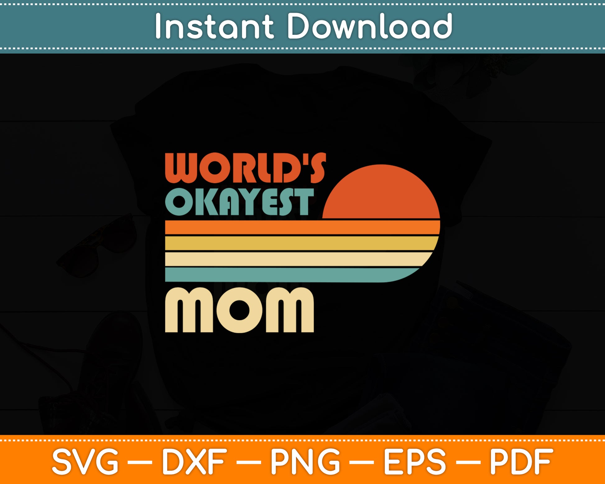 World's Okayest Mom - Mothers Day Retro Vintage Funny Svg Digital Cutting File
