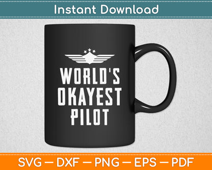 World's Okayest Pilot Flying Aviation Funny Svg Png Dxf Digital Cutting File
