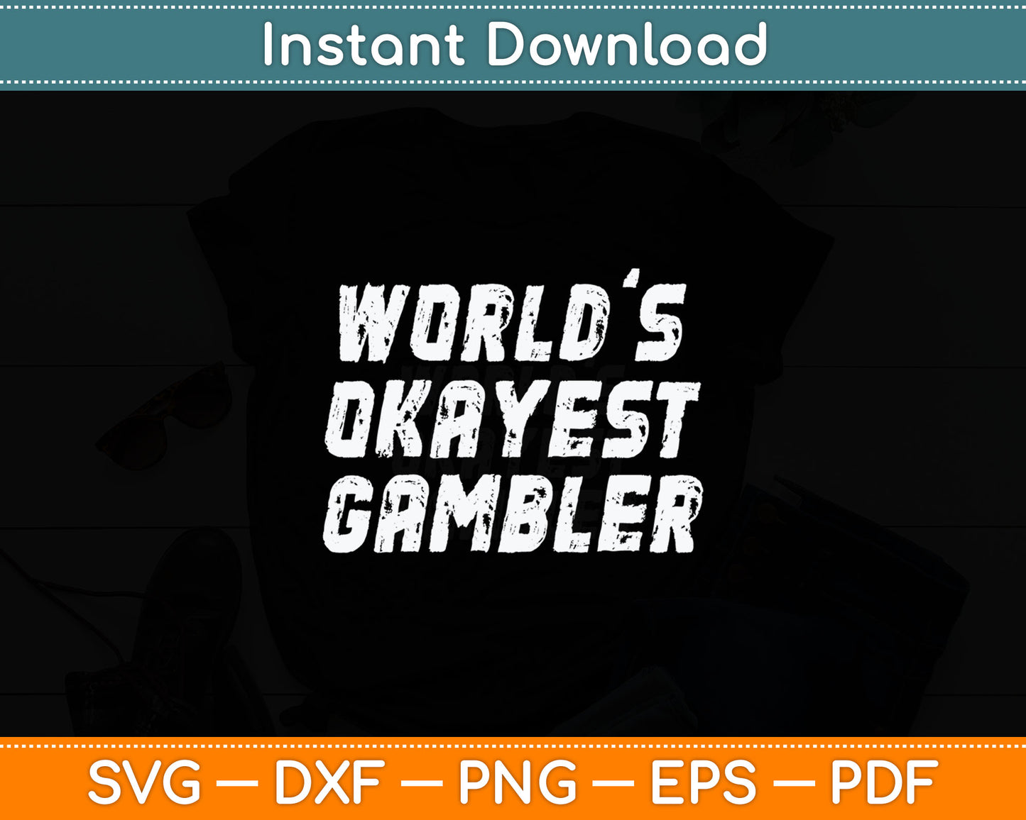 Worlds Okayest Gambler Funny Gambling Las Vegas Poker Player Svg Digital Cutting File