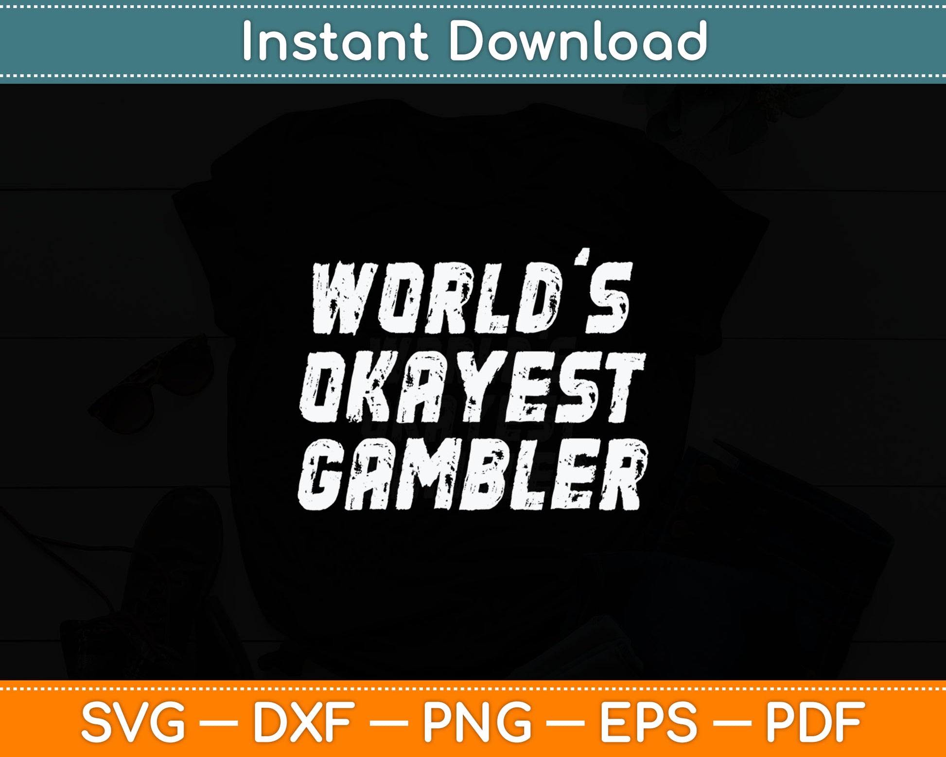 Worlds Okayest Gambler Funny Gambling Las Vegas Poker Player Svg Digital Cutting File