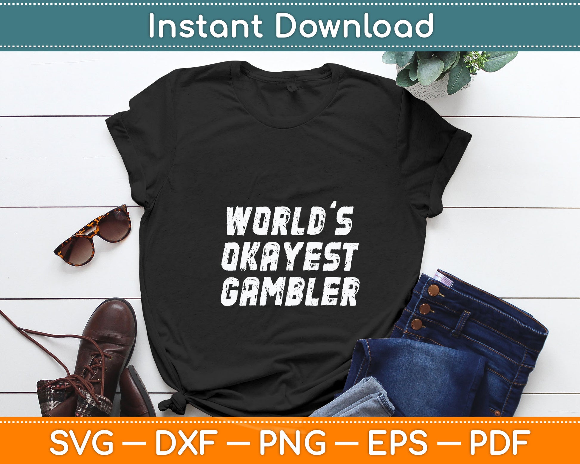 Worlds Okayest Gambler Funny Gambling Las Vegas Poker Player Svg Digital Cutting File