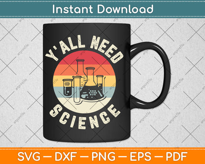 Y'all Need Science Chemistry Biology Physics Teacher Student Svg Digital Cutting File