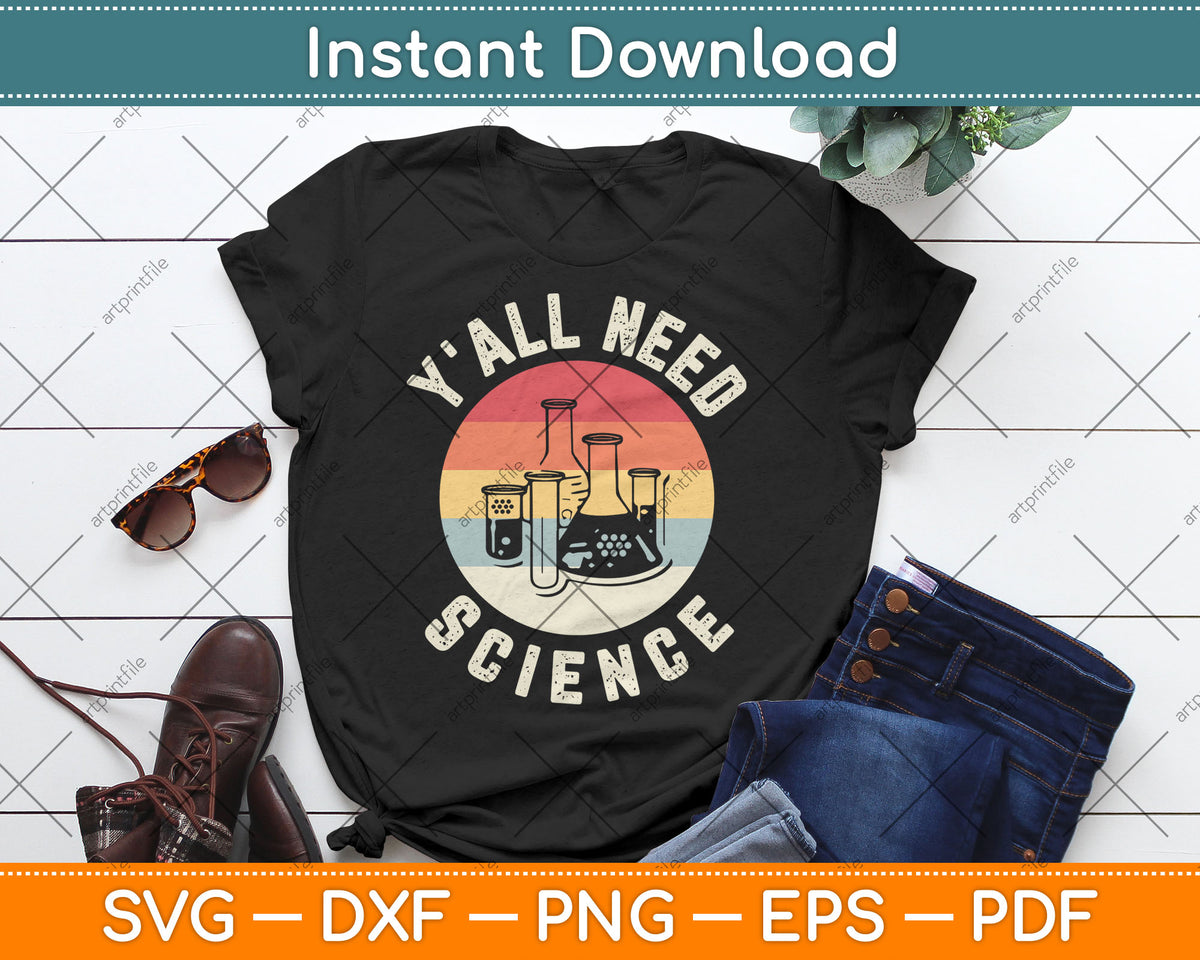 Y'all Need Science Chemistry Biology Physics Teacher Student Svg Digital Cutting File