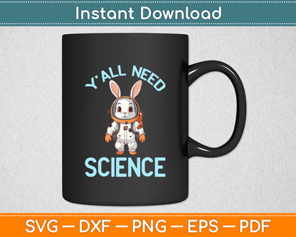 Y'all Need Science Funny Rabbit Lovers Svg Digital Cutting File