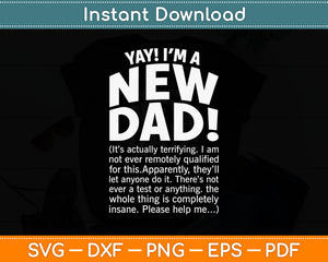 Yay! I'm a New Dad! - Funny Father's Day Svg Digital Cutting File