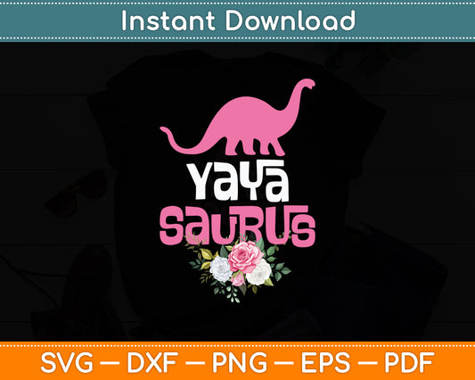 Yaya Saurus Grandma Thanksgiving Christmas Mother's Day Svg Digital Cutting File
