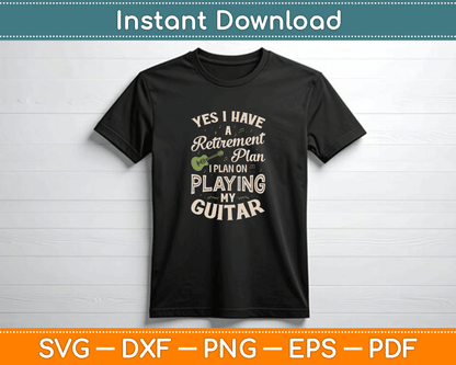 Yes I Have A Retirement Plan Playing In My Guitar SVG file for guitarist gifts band members and vinyl decal designs